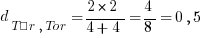 d_{Tür,Tor} = {2 * 2} / {4 + 4} = 4 / 8 = 0,5